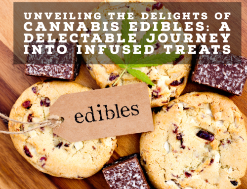 Unveiling the Delights of Cannabis Edibles: A Delectable Journey into Infused Treats